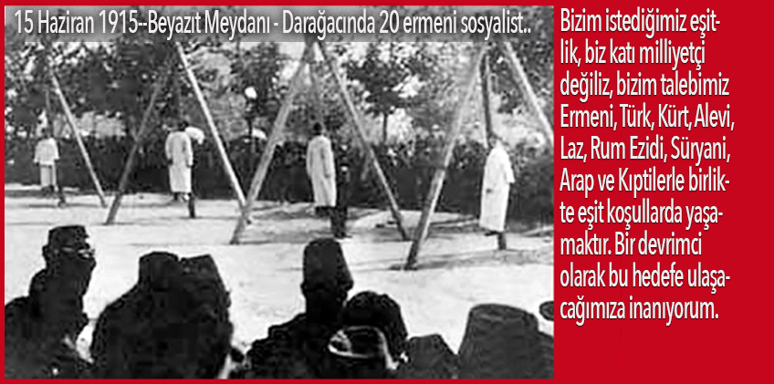 20 Ermeni sosyalist 15 Haziran 1915'de darağacındaydı