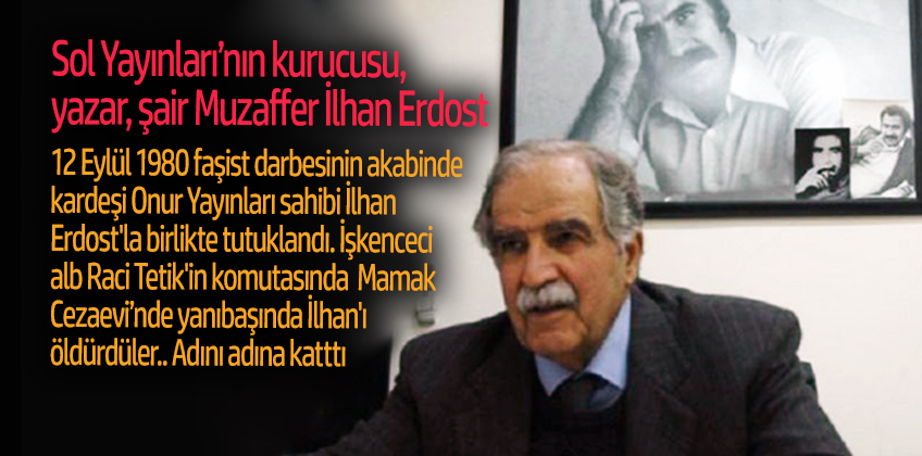 Sol Yayınları'nın kurucusu Muzaffer İlhan Erdost hayata veda etti